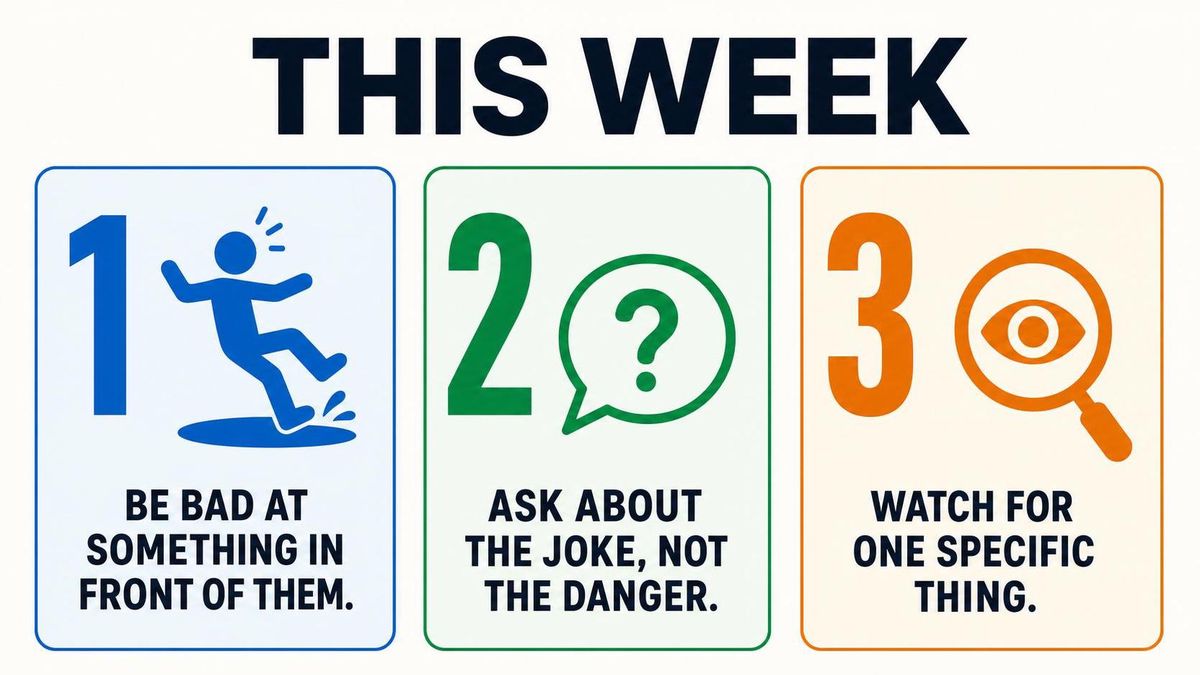 A simple numbered three-panel infographic card headed This Week, with panels reading Be bad at something in front of them, Ask about the joke not the danger, and Watch for one specific thing.