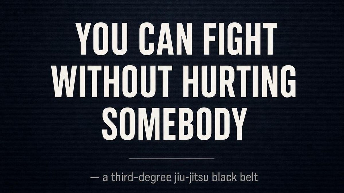 bold typographic quote card reading 'you can fight without hurting somebody' attributed to a third-degree jiu-jitsu black belt